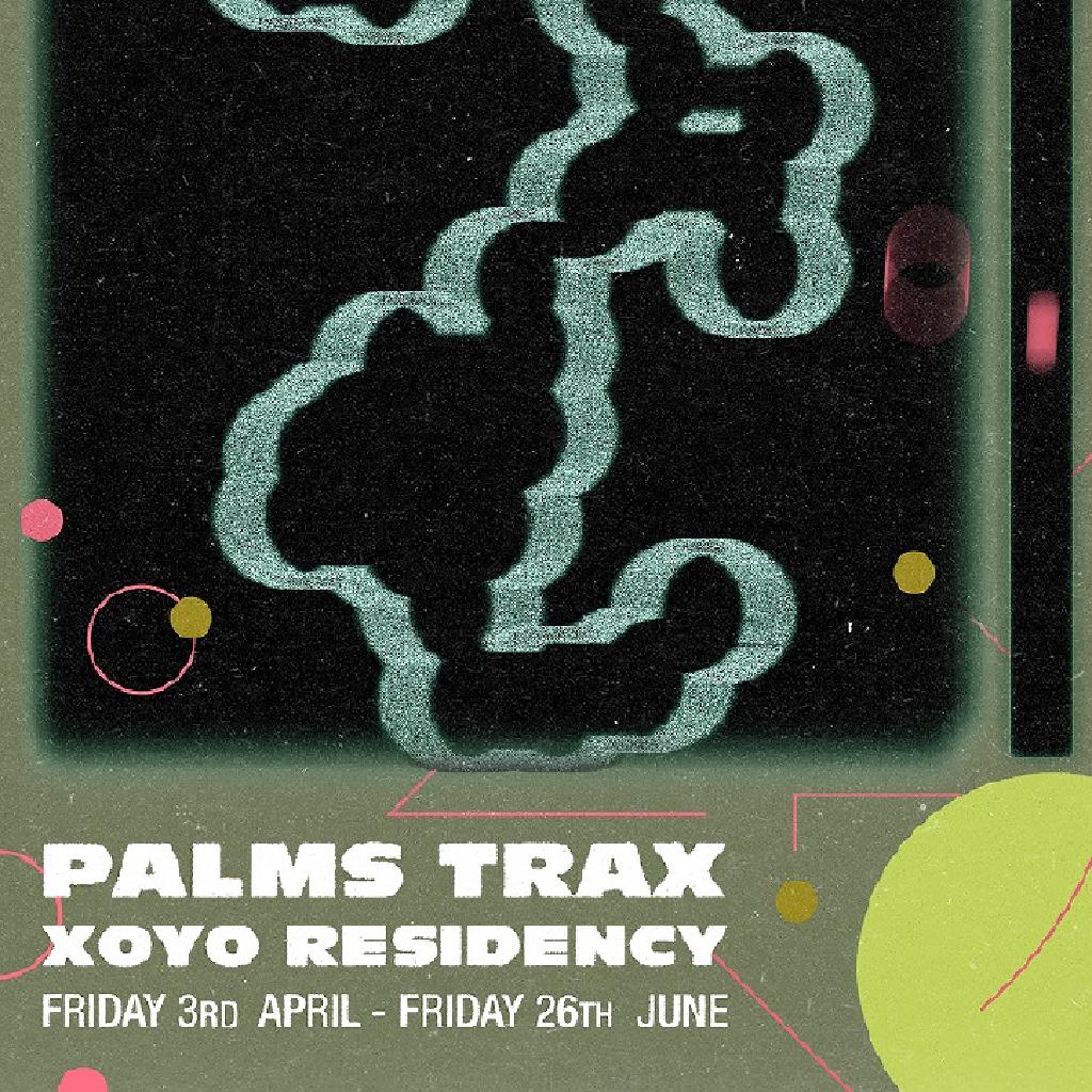 palms-trax-&-special-guest-xoyo-residency-at-xoyo